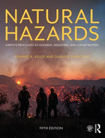 Natural Hazards (Earth's Processes as Hazards, Disasters, and Catastrophes) by Edward A. Keller, Duane E. DeVecchio, 9781138057227