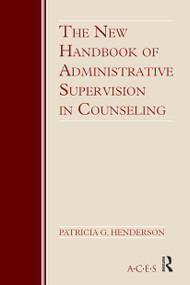 The New Handbook of Administrative Supervision in Counseling by Patricia G. Henderson, 9780415995849