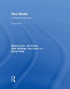 New Media (A Critical Introduction) by Martin Lister, Jon Dovey, Seth Giddings, Iain Grant, Kieran Kelly, 9780415431606
