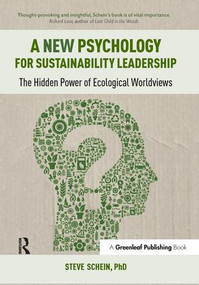 A New Psychology for Sustainability Leadership (The Hidden Power of Ecological Worldviews) by Steve Schein, 9781783531905