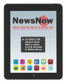 News Now (Visual Storytelling in the Digital Age) by Susan Green, Mark Lodato, B. William Silcock, Carol Schwalbe, 9780205695911