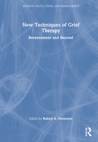 New Techniques of Grief Therapy (Bereavement and Beyond) by Robert A. Neimeyer, 9780815352020
