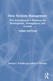 New Venture Management (The Entrepreneur's Roadmap for Development, Management, and Growth) by Donald F. Kuratko, Jeffrey S. Hornsby, 9780367472368