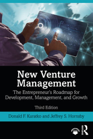 New Venture Management (The Entrepreneur's Roadmap for Development, Management, and Growth) by Donald F. Kuratko, Jeffrey S. Hornsby, 9780367466725
