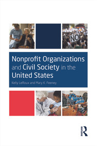 Nonprofit Organizations and Civil Society in the United States by Kelly LeRoux, Mary K. Feeney, 9780415661454
