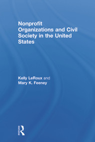 Nonprofit Organizations and Civil Society in the United States by Kelly LeRoux, Mary K. Feeney, 9780415661447