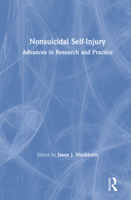 Nonsuicidal Self-Injury (Advances in Research and Practice) by Jason J. Washburn, 9781138039070