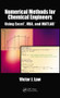 Numerical Methods for Chemical Engineers Using Excel, VBA, and MATLAB by Victor J. Law, 9781466575349