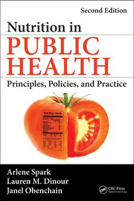 Nutrition in Public Health (Principles, Policies, and Practice, Second Edition) by Arlene Spark, Lauren M. Dinour, Janel Obenchain, 9781466589940