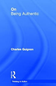 On Being Authentic by Charles Guignon, 9780415261227