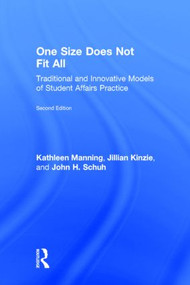 One Size Does Not Fit All (Traditional and Innovative Models of Student Affairs Practice) by Kathleen Manning, Jillian Kinzie, John Schuh, 9780415843188