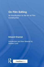 On Film Editing (An Introduction to the Art of Film Construction) by Edward Dmytryk, 9781138584310