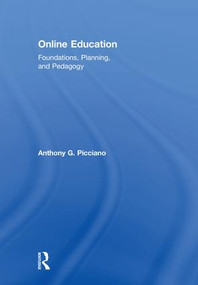 Online Education (Foundations, Planning, and Pedagogy) by Anthony G. Picciano, 9780415784115