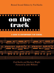 On the Track (A Guide to Contemporary Film Scoring) by Fred Karlin, Rayburn Wright, 9780415941358
