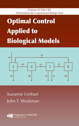 Optimal Control Applied to Biological Models by Suzanne Lenhart, John T. Workman, 9781584886402