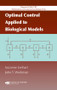Optimal Control Applied to Biological Models by Suzanne Lenhart, John T. Workman, 9781584886402