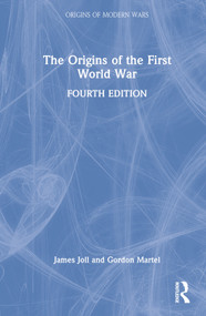 The Origins of the First World War by James Joll, Gordon Martel, 9781138846357