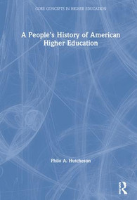 A People's History of American Higher Education by Philo A. Hutcheson, 9780415894692
