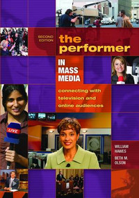 The Performer in Mass Media (Connecting with Television and Online Audiences) by William Hawes, 9781138078086