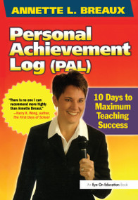 Personal Achievement Log (PAL) (10 Days of Maximum Teaching Success) by Annette L. Breaux, 9781138411050