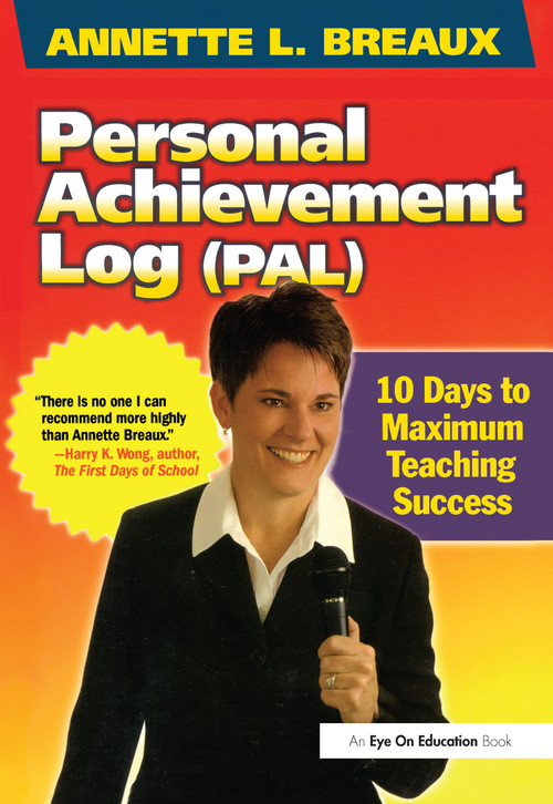 Personal Achievement Log (PAL) (10 Days of Maximum Teaching Success) by Annette L. Breaux, 9781138411050