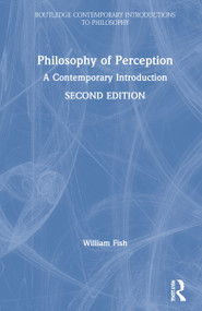Philosophy of Perception (A Contemporary Introduction) by William Fish, 9781138485426