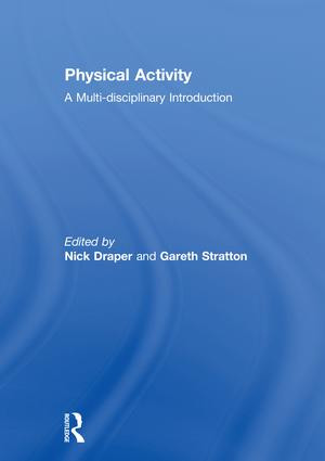 Physical Activity (A Multi-disciplinary Introduction) by Nick Draper, Gareth Stratton, 9781138696617