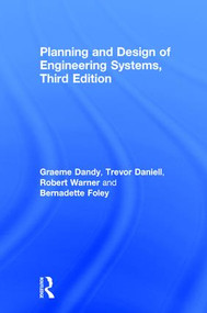 Planning and Design of Engineering Systems by Graeme Dandy, David Walker, Trevor Daniell, Robert Warner, Bernadette Foley, 9781138031890