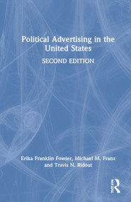 Political Advertising in the United States by Erika Franklin Fowler, Michael Franz, Travis Ridout, 9780367761493