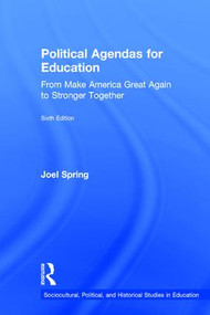 Political Agendas for Education (From Make America Great Again to Stronger Together) by Joel Spring, 9781138041073