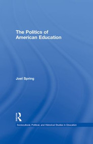 The Politics of American Education by Joel Spring, 9780415884396
