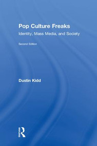 Pop Culture Freaks (Identity, Mass Media, and Society) by Dustin Kidd, 9781138498945