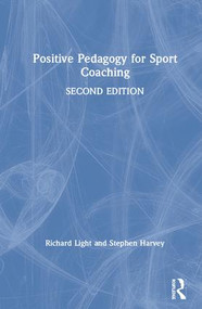 Positive Pedagogy for Sport Coaching by Richard Light, Stephen Harvey, 9780367218201