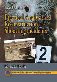 Practical Analysis and Reconstruction of Shooting Incidents by Edward E. Hueske, 9780367778125