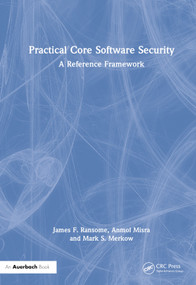 Practical Core Software Security (A Reference Framework) by James F. Ransome, Anmol Misra, Mark S. Merkow, 9781032333144