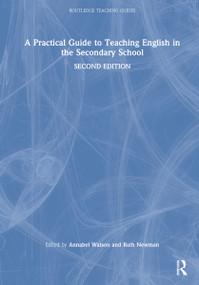 A Practical Guide to Teaching English in the Secondary School by Annabel Watson, Ruth G Newman, 9780367553340
