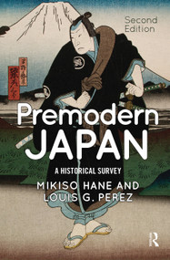 Premodern Japan (A Historical Survey) by Mikiso Hane, Louis G. Perez, 9780367098032