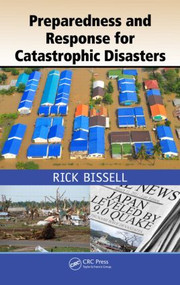 Preparedness and Response for Catastrophic Disasters by Rick Bissell, Steven Jensen, Shirley Feldman-Jensen, 9781466511897