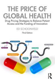 The Price of Global Health (Drug Pricing Strategies to Balance Patient Access and the Funding of Innovation) by Ed Schoonveld, 9780367279400