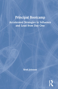 Principal Bootcamp (Accelerated Strategies to Influence and Lead from Day One) by Brad Johnson, 9780367433109