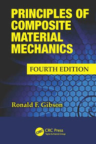 Principles of Composite Material Mechanics by Ronald F. Gibson, 9781498720694
