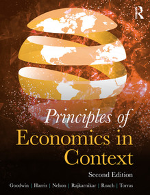 Principles of Economics in Context by Neva Goodwin, Jonathan Harris, Julie Nelson, Brian Roach, Mariano Torras, 9781138344037