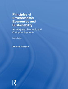Principles of Environmental Economics and Sustainability (An Integrated Economic and Ecological Approach) by Ahmed Hussen, 9780815363538