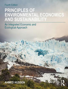 Principles of Environmental Economics and Sustainability (An Integrated Economic and Ecological Approach) by Ahmed Hussen, 9780815363545