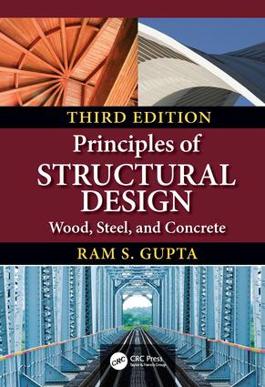 Principles of Structural Design (Wood, Steel, and Concrete, Third Edition) by Ram S. Gupta, 9781138493537