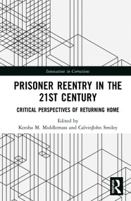 Prisoner Reentry in the 21st Century (Critical Perspectives of Returning Home) by Keesha M. Middlemass, CalvinJohn Smiley, 9780815352754