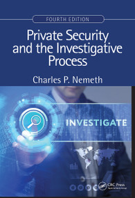 Private Security and the Investigative Process, Fourth Edition by Charles P. Nemeth, 9780367776527