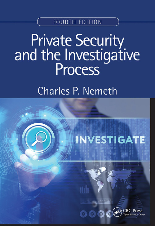 Private Security and the Investigative Process, Fourth Edition by Charles P. Nemeth, 9780367776527