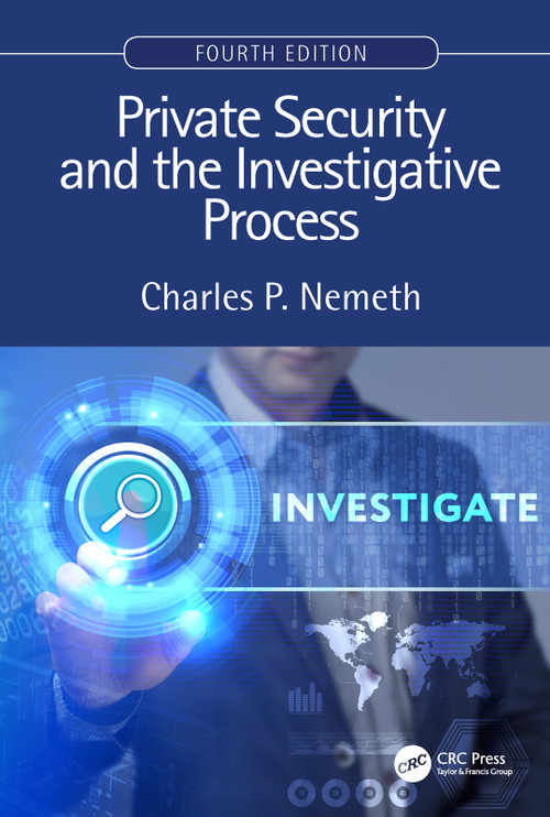 Private Security and the Investigative Process, Fourth Edition by Charles P. Nemeth, 9781138489646