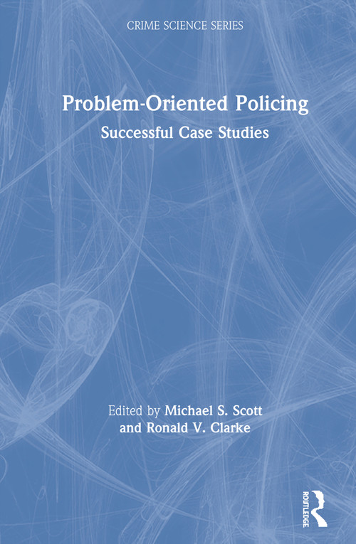 Problem-Oriented Policing (Successful Case Studies) by Ronald V. Clarke, 9781138313897
